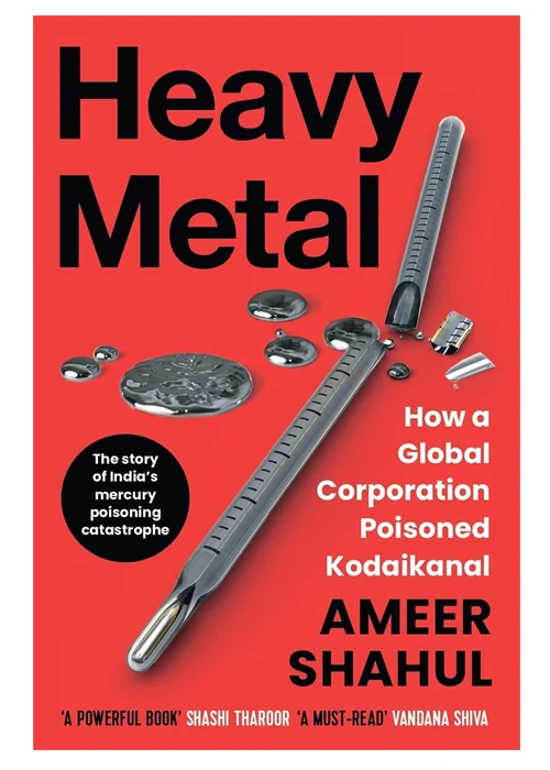 Heavy Metal: How a Global Corporation Poisoned Kodaikanal