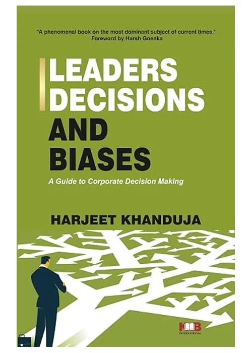 Leaders Decisions and Biases: A Guide to Corporate Decision Making