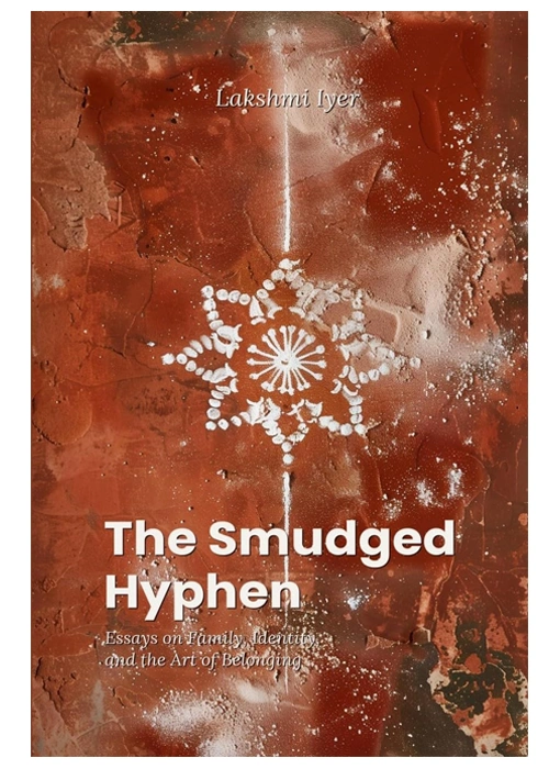 The Smudged Hyphen: Essays on Family, Identity, and the Art of Belonging