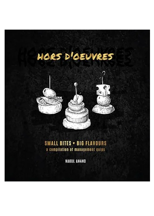 Hors D'oeuvres: Small Bites, Big Flavours — A Compilation of Management Quips