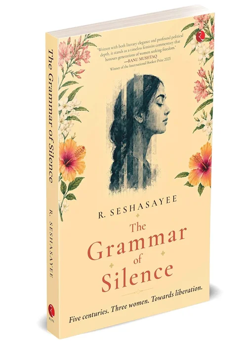 The Grammar of Silence: Five Centuries. Three Women. Towards Liberation.