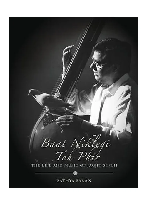 Baat Niklegi Toh Phir: The Life and Music of Jagjit Singh