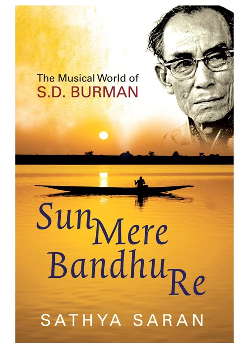 Sun Mere Bandhu Re: The Musical World of S.D. Burman